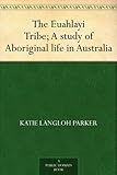 The Euahlayi Tribe; A study of Aboriginal life in Australia by