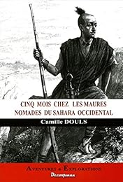 Cinq mois chez les Maures nomades du Sahara occidental