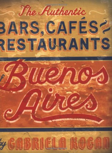 Download The Authentic Bars, Cafes, and Restaurants of Buenos Aires