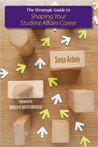 The Strategic Guide to Shaping Your Student Affairs Career By Sonja Ardoin