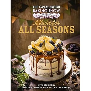 The Great British Baking Show: A Bake for All Seasons: A Baker for All Seasons