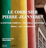 Le Corbusier, Pierre Jeanneret: The Indian Story by