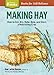 Making Hay: How To Cut, Dry, Rake, Gather, and Store a Nourishing Crop
