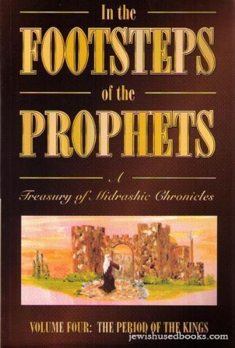 In The Footsteps Of the Prophets Vol. 4 - The Period of the Kings