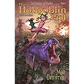 The Hobgoblin Riot: Dominion of Blades Book 2: A LitRPG Adventure