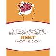 Rational Emotive Behavioral Therapy (REBT) Workbook