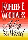 By Kathleen E. Woodiwiss Ashes in the Wind [Hardcover]