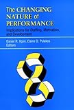 The Changing Nature of Performance: Implicationsfor Staffing, Motivation and Development