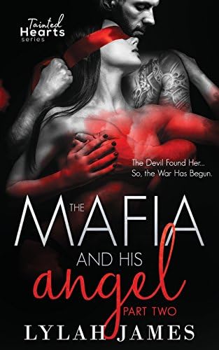 The Mafia And His Angel Part 2 (Tainted Hearts) (Volume 2) Paperback – October 20, 2017