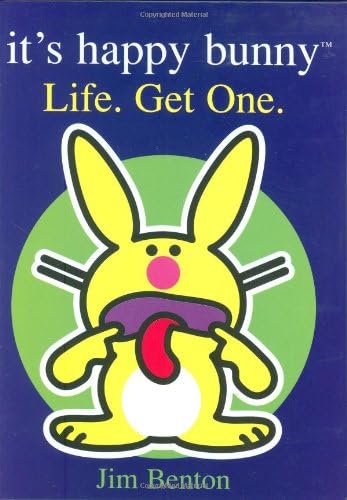 Life, Get One: And Other Words of Wisdom and Junk That Will Make You Wise or Something (It's Happy Bunny): And Other Words of Wisdom and Junk That Will Make You Wise or Something (It's Happy Bunny)