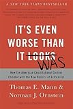 It's Even Worse Than It Looks: How the American Constitutional System Collided with the New Politics of Extremism