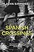 Spanish Crossings: An epic tale of love and conflict by 