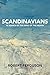 Scandinavians: In Search of the Soul of the North