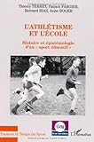 Image de L'athlÃ©tisme et l'Ã©cole. Histoire et Ã©pistÃ©mologie d'un (French Edition)