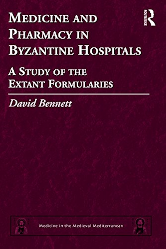 Download Medicine and Pharmacy in Byzantine Hospitals: A study of the extant formularies (Medicine in the Medieval Mediterranean Book 7) (English Edition) PDF