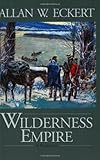 Wilderness Empire: A Narrative (Winning of America Series)