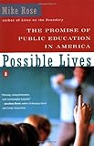 Possible Lives: The Promise of Public Education in America, Mike Rose, 0140236171