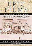 Epic Films: Casts, Credits and Commentary on More Than 350 Historical Spectacle Movies, 2d ed. by Gary Allen Smith