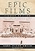 Epic Films: Casts, Credits and Commentary on More Than 350 Historical Spectacle Movies, 2d ed. by Gary Allen Smith