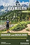 60 Hikes Within 60 Miles: Denver and Boulder: Including Fort Collins and Rocky Mountain National Par by 