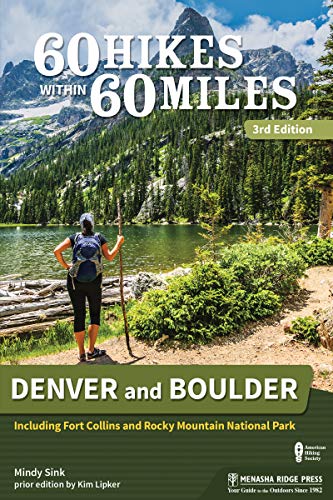 60 Hikes Within 60 Miles: Denver and Boulder: Including Fort Collins and Rocky Mountain National Par by Mindy Sink
