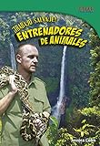 Image de Trabajo Salvaje! Entrenadores de Animales (Time For Kids en Espanol - Level 5) (Spanish Edition) (Time for Kids Nonfiction Readers Nivel 5.7)