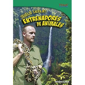 Trabajo Salvaje! Entrenadores de Animales (Time For Kids en Espanol - Level 5) (Spanish Edition) (Time for Kids Nonfiction Readers Nivel 5.7)