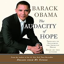 The Audacity of Hope: Thoughts on Reclaiming the American Dream The Audacity of Hope: Thoughts on Reclaiming the American Dream
