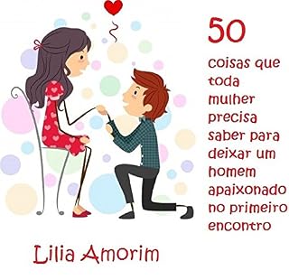 Livro 50 coisas que toda mulher precisa saber para deixar um homem apaixonado no primeiro encontro.