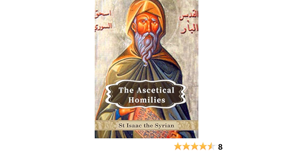 The Ascetical Homilies Of Saint Isaac The Syrian Kindle Edition By The Syrian St Isaac Wensinck Arent Jan Religion Spirituality Kindle Ebooks Amazon Com