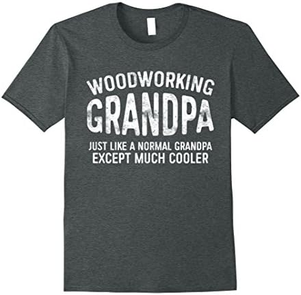 Mens Woodworking Grandpa Just Like A Normal Grandpa T-Shirt Gift XL Dark Heather