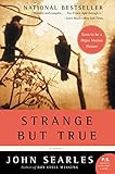 Strange but True