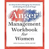 The Anger Management Workbook for Women: A 5-Step Guide to Managing Your Emotions and Breaking the Cycle of Anger