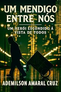 Livro Um Mendigo Entre Nós : Um Herói Escondido à Vista de Todos