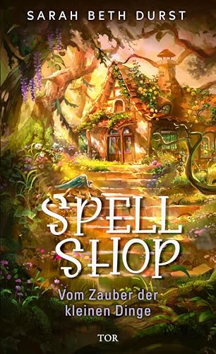 Spellshop: Vom Zauber der kleinen Dinge | Cozy Fantasy meets Cottagecore. (German Edition)