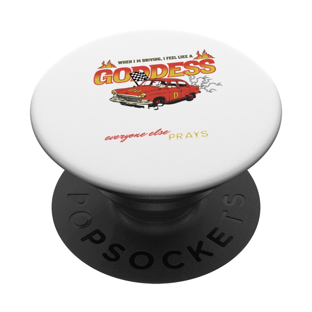 When Driving I Feel Like a Goddess Driving PopSockets Swappable PopGrip