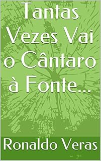 Livro Tantas Vezes Vai o Cântaro à Fonte...