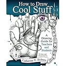 How to Draw Cool Stuff: A Drawing Guide for Teachers and Students