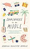 Somewhere in the Middle: A journey to the