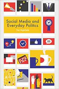 Social Media+Everyday Politics