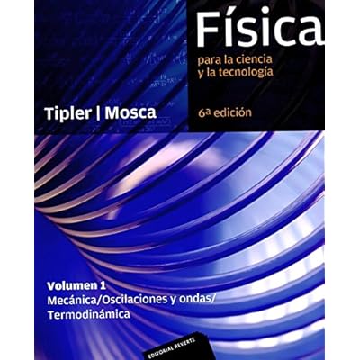 Física para la ciencia y la tecnología, Vol. 1: Mecánica, oscilaciones y ondas, termodinámica, 6ª Edicion Física para la ciencia y la tecnología, Vol. 1: Mecánica, oscilaciones y ondas, termodinámica, 6ª Edicion