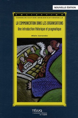La communication dans les organisations : une introduction théorique et pragmatique by Alain Laramee (Paperback)