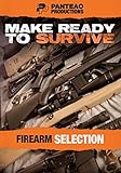 Panteao Productions: Make Ready to Survive: Firearm Selection - PMRS07 - Prepper - Survival Training - Survivalist - Bugging out - Rifle - Carbine - Shotgun -Handgun - DVD