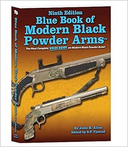 Blue Book of Modern Black Powder Arms Blue Book of Modern Black Powder Arms