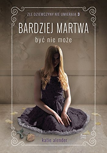 Zle dziewczyny nie umieraja Tom 3 Bardziej martwa byc nie moze