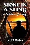 Stone In A Sling: A Soldier's Journey by Scott Meehan, Laura LaRouche