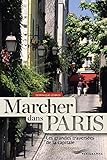 Marcher dans Paris (Paris guides illustrés et thématiques) (French Edition) by 