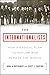 The Internationalists: How a Radical Plan to Outlaw War Remade the World