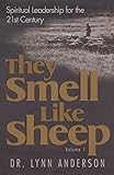 They Smell Like Sheep: Spiritual Leadership for the 21st Century by Dr. Lynn Anderson Dr.