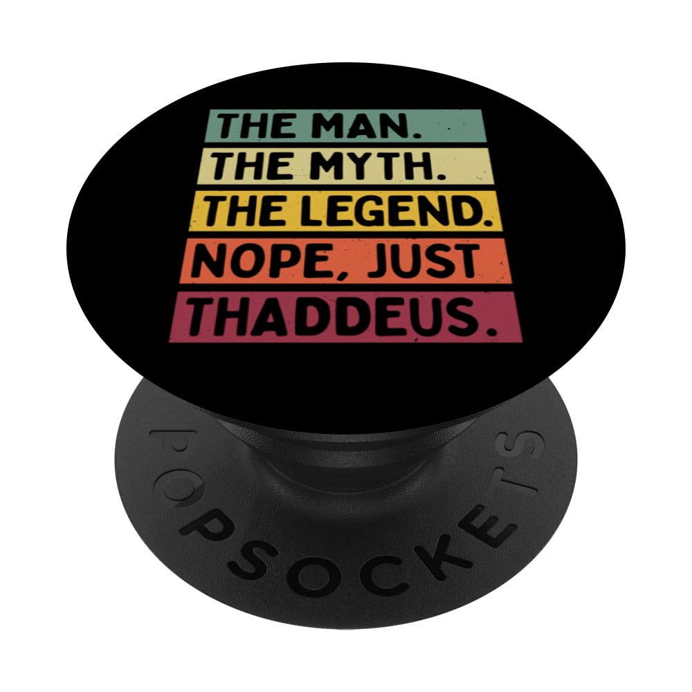 The Man The Myth The Legend NOPE Just Thaddeus Funny Quote PopSockets Adhesive PopGrip
